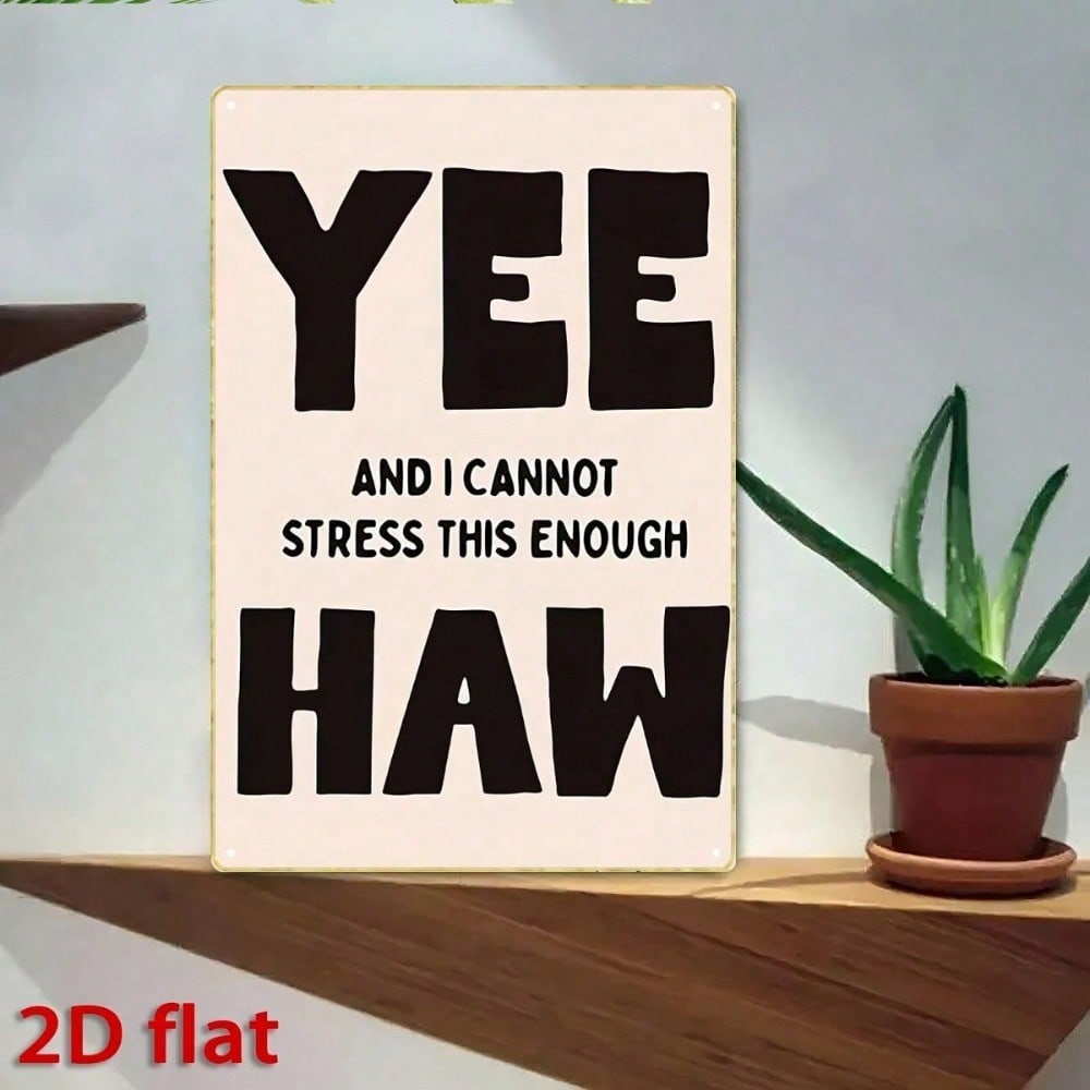 1pc Vintage YEE And I Can't Stress This Enough, Funny Iron Wall Sign