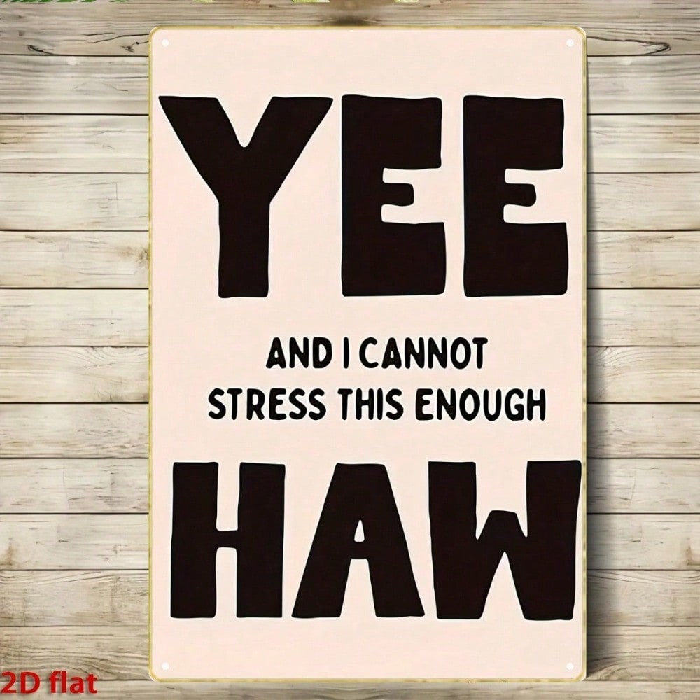 1pc Vintage YEE And I Can't Stress This Enough, Funny Iron Wall Sign