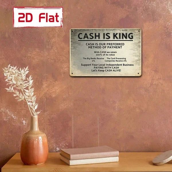 Cash Is King 2D Flat Metal Sign, Wall Decor Plaque Waterproof Outdoor