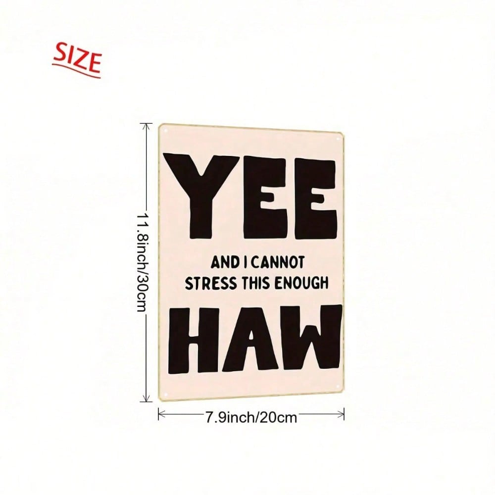 1pc Vintage YEE And I Can't Stress This Enough, Funny Iron Wall Sign