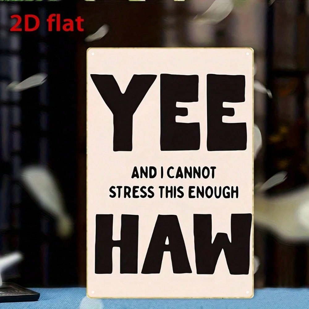 1pc Vintage YEE And I Can't Stress This Enough, Funny Iron Wall Sign